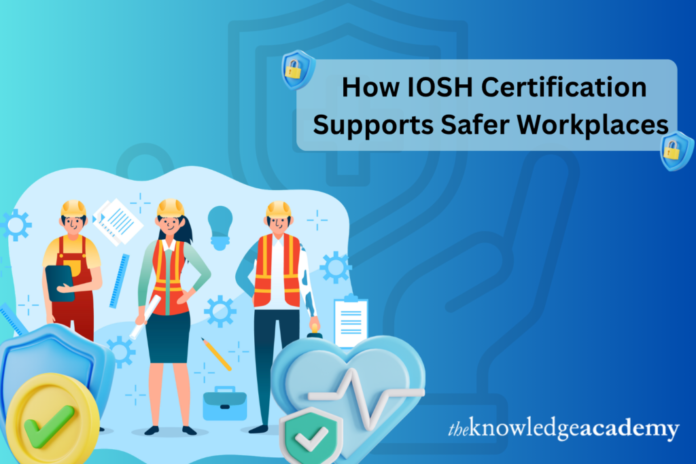 How IOSH Certification Supports Safer Workplaces